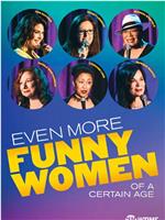 Even More Funny Women of a Certain Age在线观看