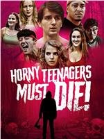 Horny Teenagers Must Die!在线观看