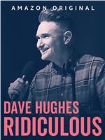 Dave Hughes: Ridiculous在线观看