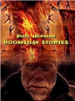 Phil Herman's Doomsday Stories在线观看