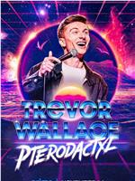 Trevor Wallace: Pterodactyl在线观看