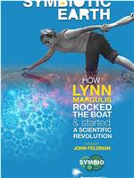 Symbiotic Earth: How Lynn Margulis rocked the boat and started a scientific revolution