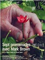 7 promenades avec Mark Brown