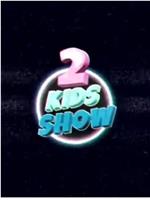 2 Kids Show