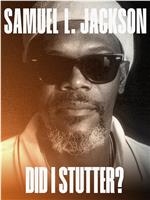 Samuel L. Jackson: Did I Stutter?在线观看