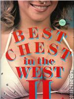 Best Chest in the West II在线观看