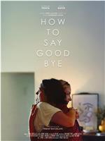 How to say goodbye在线观看